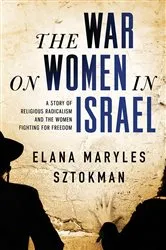 Book cover of The War on Women in Israel by Elana Maryles Sztokman