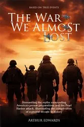 Book cover of The War We Almost Lost by Arthur A Edwards