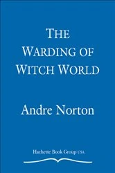 Book cover of The Warding of Witch World by Andre Norton