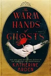 Book cover of The Warm Hands of Ghosts by Katherine Arden