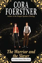 Book cover of The Warrior and the Slayer by Cora Foerstner