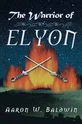 Book cover of The Warrior of Elyon by Aaron W. Baldwin