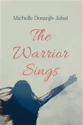 Book cover of The Warrior Sings by Michelle Dosanjh-Johal