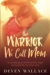 Book cover of The Warrior We Call Mom by Deven Wallace
