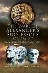 Book cover of The Wars of Alexander's Successors, 323–281 BC by Bob Bennett