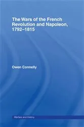 Book cover of The Wars of the French Revolution and Napoleon, 1792-1815 by Owen Connelly
