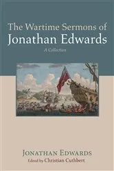 Book cover of The Wartime Sermons of Jonathan Edwards by Jonathan Edwards