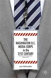 Book cover of The Washington, DC Media Corps in the 21st Century by L. Hellmüller