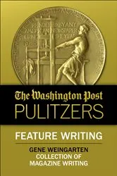 Book cover of The Washington Post Pulitzers: Feature Writing, Gene Weingarten by Gene Weingarten