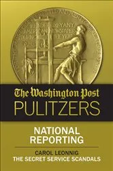 Book cover of The Washington Post Pulitzers: National Reporting, Carol Leonnig by Carol Leonnig