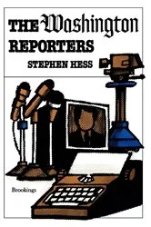 Book cover of The Washington Reporters by Stephen Hess
