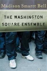 Book cover of The Washington Square Ensemble by Madison Smartt Bell