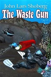 Book cover of The Waste Gun by John Lars Shoberg
