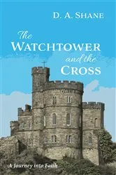 Book cover of The Watchtower and the Cross by D. A. Shane