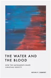 Book cover of The Water and the Blood by Kevin P. Emmert