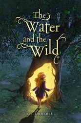 Book cover of The Water and the Wild by K.E. Ormsbee