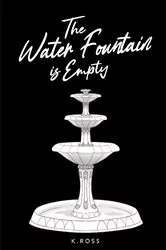 Book cover of The Water Fountain is Empty by K. Ross