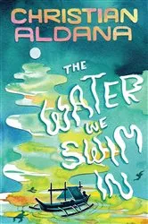 Book cover of The Water We Swim In by Christian Aldana