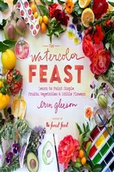 Book cover of The Watercolor Feast by Erin Gleeson