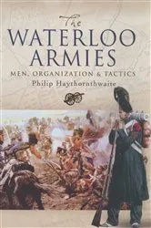 Book cover of The Waterloo Armies by Philip Haythornthwaite