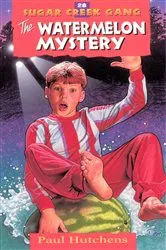 Book cover of The Watermelon Mystery (2nd ed.) by Paul Hutchens