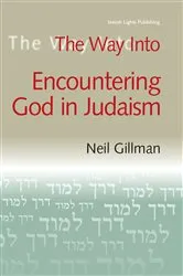 Book cover of The Way Into Encountering God In Judaism by Gillman, PhD, Rabbi Neil