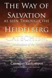 Book cover of The way of Salvation as seen through the Heidelberg Catechism by Cornelius VanKempen