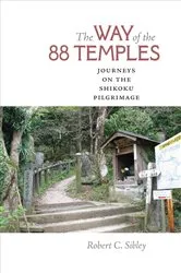 Book cover of The Way of the 88 Temples by Robert C. Sibley