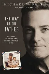 Book cover of The Way of the Father by Michael W. Smith