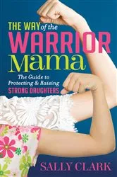 Book cover of The Way of the Warrior Mama by Sally Clark