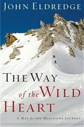 Book cover of The Way of the Wild Heart by John Eldredge