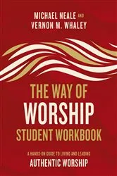 Book cover of The Way of Worship Student Workbook by Michael Neale