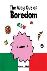 Book cover of The Way Out of Boredom by Grace J. Choi