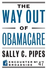Book cover of The Way Out of Obamacare by Sally C. Pipes