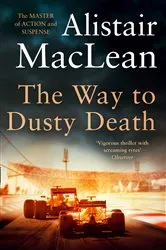 Book cover of The Way to Dusty Death by Alistair MacLean
