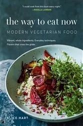 Book cover of The Way to Eat Now: Modern Vegetarian Food by Alice Hart