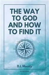 Book cover of The Way to God and How to Find It by D.L Moody