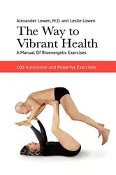 Book cover of The Way to Vibrant Health by Alexander Lowen