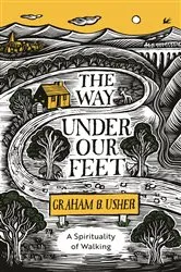 Book cover of The Way Under Our Feet by GRAHAM B. USHER