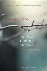 Book cover of The Way Under the Way by Mark Nepo