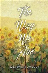 Book cover of The Way We Are by Robert Paul Gwyne