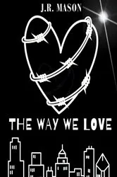Book cover of The Way We Love by J.R. Mason