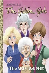 Book cover of The Way We Met (The Golden Girls) by Derek Elmer