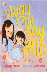 Book cover of The Way We Say Hello by Andrea Denish