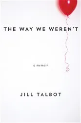 Book cover of The Way We Weren't by Jill Talbot