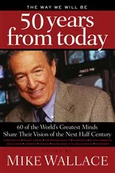 Book cover of The Way We Will Be 50 Years from Today by Mike Wallace