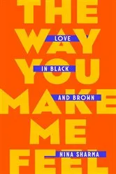 Book cover of The Way You Make Me Feel by Nina Sharma