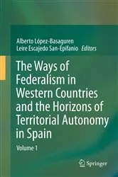 Book cover of The Ways of Federalism in Western Countries and the Horizons of Territorial Autonomy in Spain by Alberto López - Basaguren