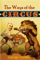 Book cover of The Ways of the Circus by George Conklin