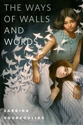 Book cover of The Ways of Walls and Words by Sabrina Vourvoulias
